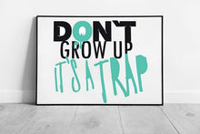 Load image into Gallery viewer, Whimsical &#39;Don&#39;t Grow Up It&#39;s A Trap&#39; Wall Art Print - Humorous Typography Decor for Adults &amp; Kids - Print Store
